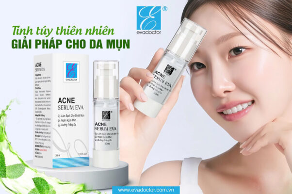 ACNE SERUM EVA - GIẢI PHÁP HOÀN HẢO CHO DA MỤN